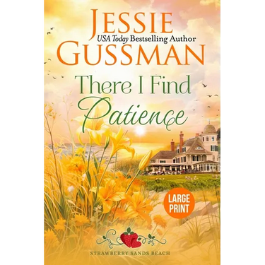 There I Find Patience (Strawberry Sands Beach Romance Book 8) (Strawberry Sands Beach Sweet Romance) Large Print Edition