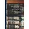 Memoir of the Life and Writings of Hon. Teunis G. Bergen, of New Utrecht (with Pedigrees)