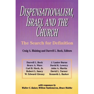 Dispensationalism, Israel and the Church: The Search for Definition