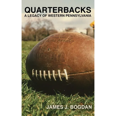 Quarterbacks: A Legacy of Western Pennsylvania