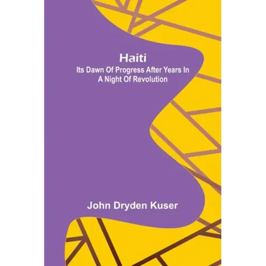 Haiti: Its dawn of progress after years in a night of revolution