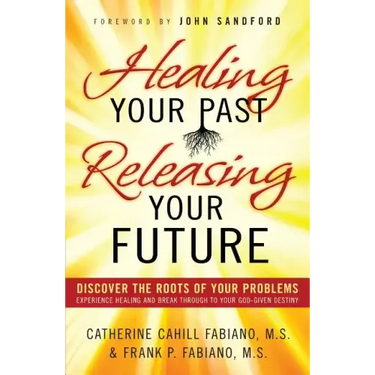 Healing Your Past, Releasing Your Future