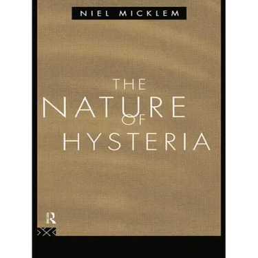 The Nature of Hysteria