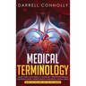 Medical Terminology: Quickly Build Your Medical Vocabulary Effective techniques for Pronouncing, Understanding & Memorizing Medical Terms (