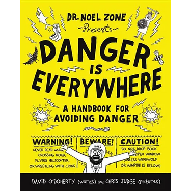 Danger Is Everywhere: A Handbook for Avoiding Danger