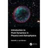 Introduction to Fluid Dynamics in Physics and Astrophysics