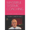 Masterful Systemic Coaching: The Systemic Coaching Collection