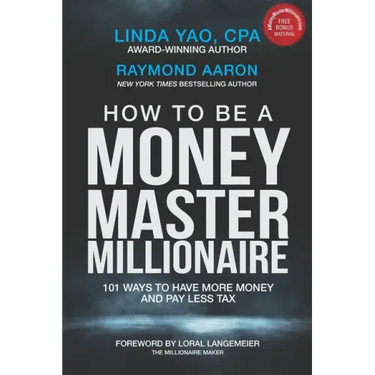 How to Be a Money Master Millionaire: 101 Ways to Have More Money and Pay Less Tax