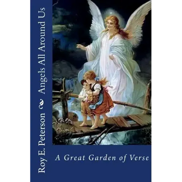 Angels All Around Us: A Great Garden of Verse