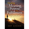 Finding Meaning, Purpose, and Fulfillment: Making Sense of God, Life, and Success