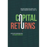 Capital Returns: Investing Through the Capital Cycle: A Money Manager's Reports 2002-15
