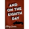 And on the Eighth Day
