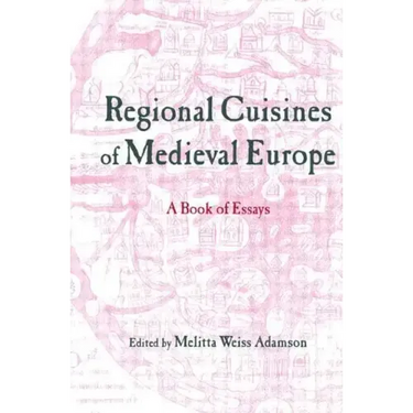 Regional Cuisines of Medieval Europe: A Book of Essays