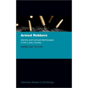 Armed Robbers: Identity and Cultural Mythscapes in the Lucky Country