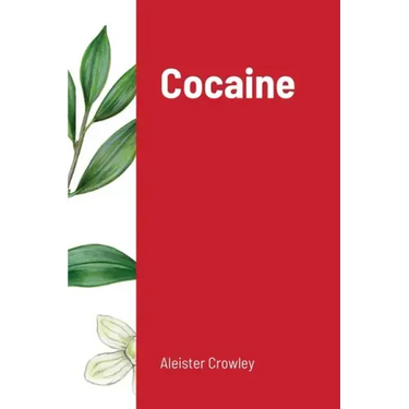 Cocaine: Includes the essay "Absinthe the Green Goddess"