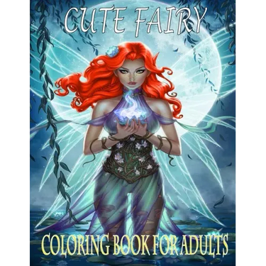 Cute Fairy: Coloring book for adults - Beautiful Fairies, Elves, Warriors, Trolls, Magical Pixies, Women Portraits