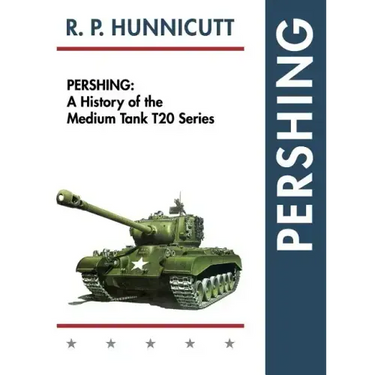 Pershing: A History of the Medium Tank T20 Series