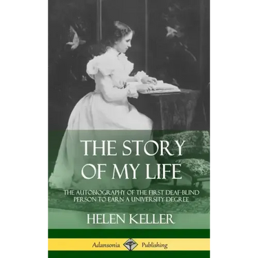 The Story of My Life: The Autobiography of the First Deaf-Blind Person to Earn a University Degree (Hardcover)