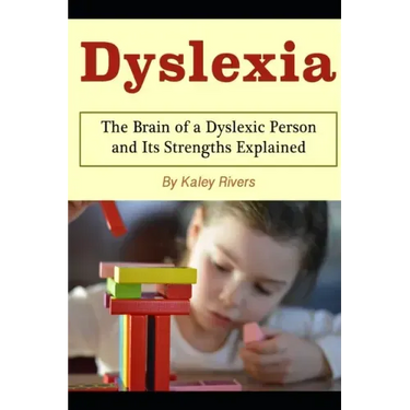 Dyslexia: The Brain of a Dyslexic Person and Its Strengths Explained
