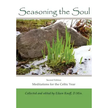 Seasoning the Soul: Second Edition: Meditations on the Celtic Year