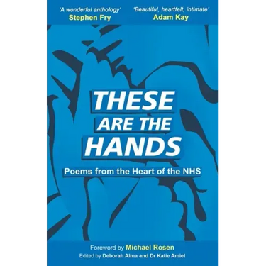 These Are The Hands: Poems from the Heart of the NHS