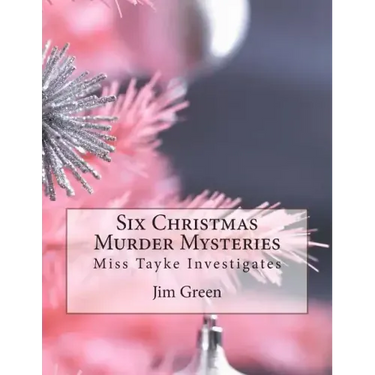 Six Christmas Murder Mysteries: Miss Tayke Investigates