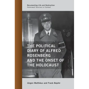 The Political Diary of Alfred Rosenberg and the Onset of the Holocaust