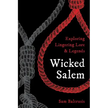 Wicked Salem: Exploring Lingering Lore and Legends