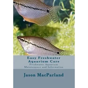 Easy Freshwater Aquarium Care: Freshwater Aquarium Maintenance and Information