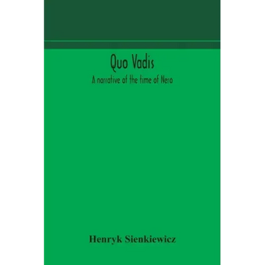 Quo vadis: a narrative of the time of Nero