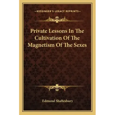 Private Lessons in the Cultivation of the Magnetism of the Sexes