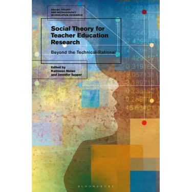 Social Theory for Teacher Education Research: Beyond the Technical-Rational