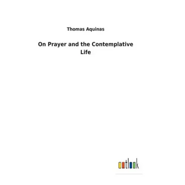 On Prayer and the Contemplative Life