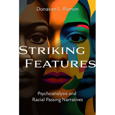 Striking Features: Psychoanalysis and Racial Passing Narratives