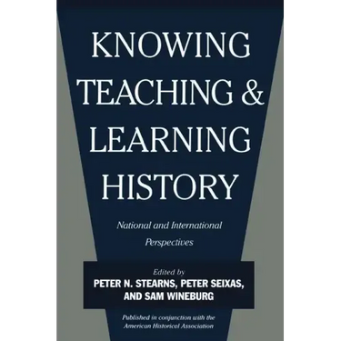 Knowing, Teaching, and Learning History: National and International Perspectives
