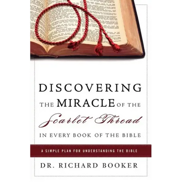 Discovering the Miracle of the Scarlet Thread in Every Book of the Bible: A Simple Plan for Understanding the Bible