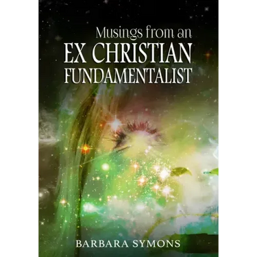 Musings from an Ex Christian Fundamentalist