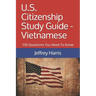U.S. Citizenship Study Guide - Vietnamese: 100 Questions You Need To Know