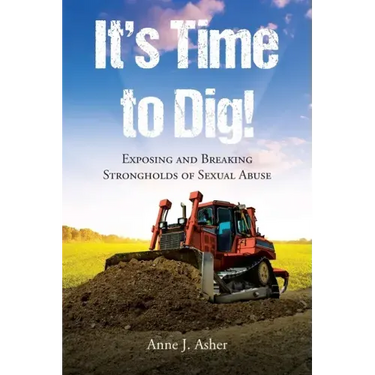 It's Time to Dig!: Exposing and Breaking Strongholds of Sexual Abuse
