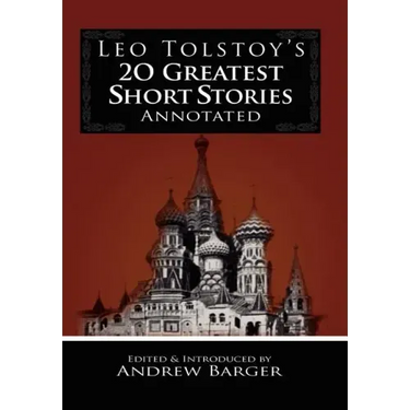 Leo Tolstoy's 20 Greatest Short Stories Annotated