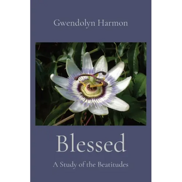 Blessed: A Study of the Beatitudes