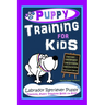 Puppy Training for Kids, Dog Care, Dog Behavior, Dog Grooming, Dog Ownership, Dog Hand Signals, Easy, Fun Training * Fast Results, Labrador Retriever,