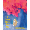 I Came Here for You