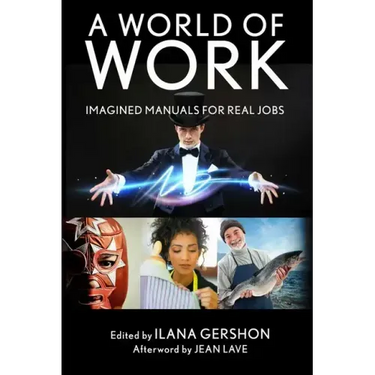 A World of Work: Imagined Manuals for Real Jobs