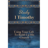 Study 1 Timothy - Using Your Gift To Build Up His Church
