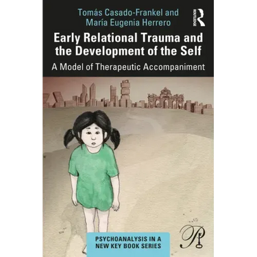Early Relational Trauma and the Development of the Self: A Model of Therapeutic Accompaniment
