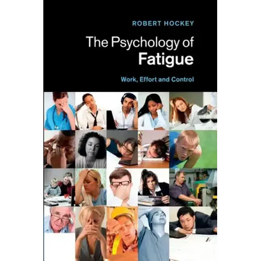 The Psychology of Fatigue: Work, Effort and Control