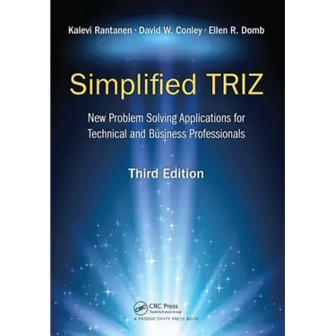 Simplified Triz: New Problem Solving Applications for Technical and Business Professionals, 3rd Edition