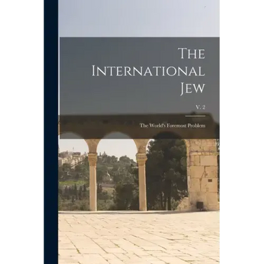 The International Jew: the World's Foremost Problem; v. 2
