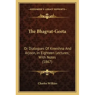 The Bhagvat-Geeta: Or Dialogues of Kreeshna and Arjoon, in Eighteen Lectures; With Notes (1867)